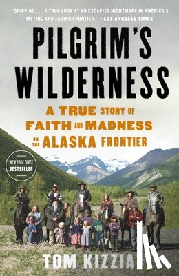 Kizzia, Tom - Pilgrim's Wilderness