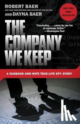 Baer, Robert, Baer, Dayna - The Company We Keep