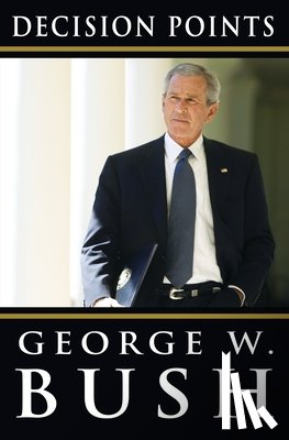 Bush, George W. - Decision Points