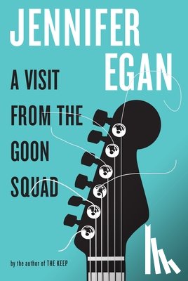 Egan, Jennifer - VISIT FROM THE GOON SQUAD