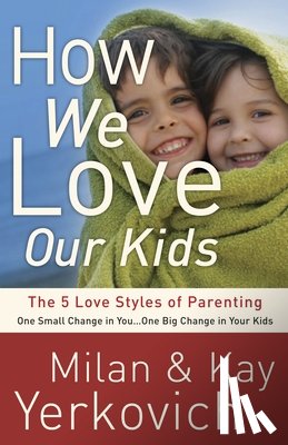 Yerkovich, Kay, Yerkovich, Milan - How We Love Our Kids