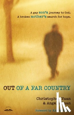 Yuan, Christopher, Yuan, Angela - Out of a Far Country