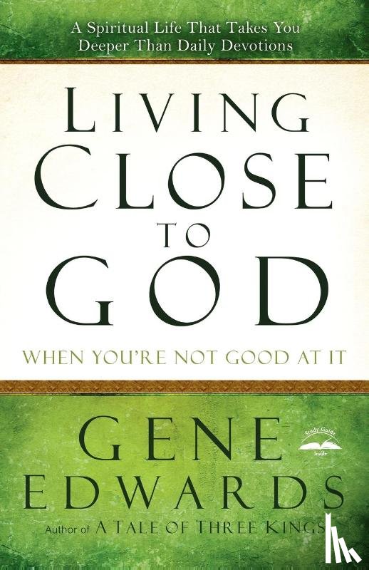 Edwards, Gene - Living Close to God (When you're not Good at It)