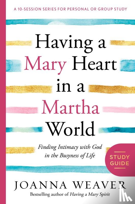 Weaver, Joanna - Having a Mary Heart in a Martha World (Study Guide)