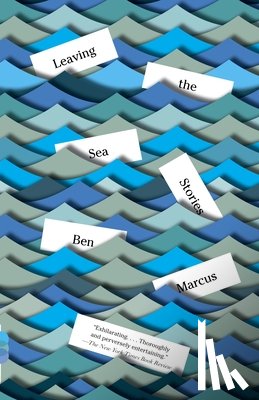 Marcus, Ben - Leaving the Sea