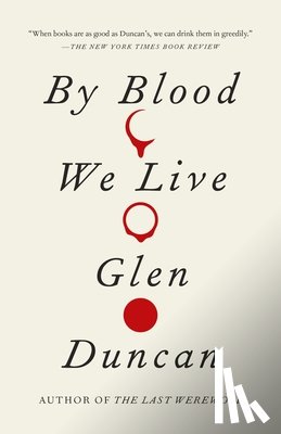 Duncan, Glen - By Blood We Live