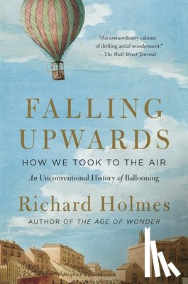 Holmes, Richard - Falling Upwards: How We Took to the Air