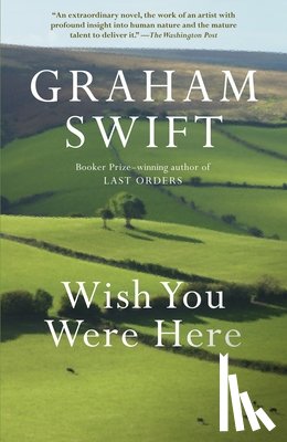 Swift, Graham - Wish You Were Here