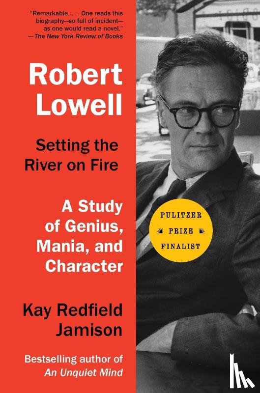 Jamison, Kay Redfield - Robert Lowell, Setting the River on Fire