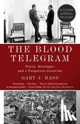 Bass, Gary J. - The Blood Telegram: Nixon, Kissinger, and a Forgotten Genocide (Pulitzer Prize Finalist)