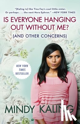 Kaling, Mindy - Is Everyone Hanging Out Without Me? (and Other Concerns)