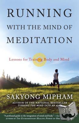 Mipham, Sakyong - Running with the Mind of Meditation