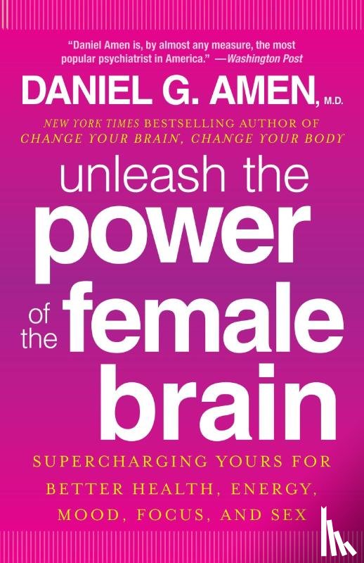 Amen, Daniel G - Amen, D: Unleash the Power of the Female Brain