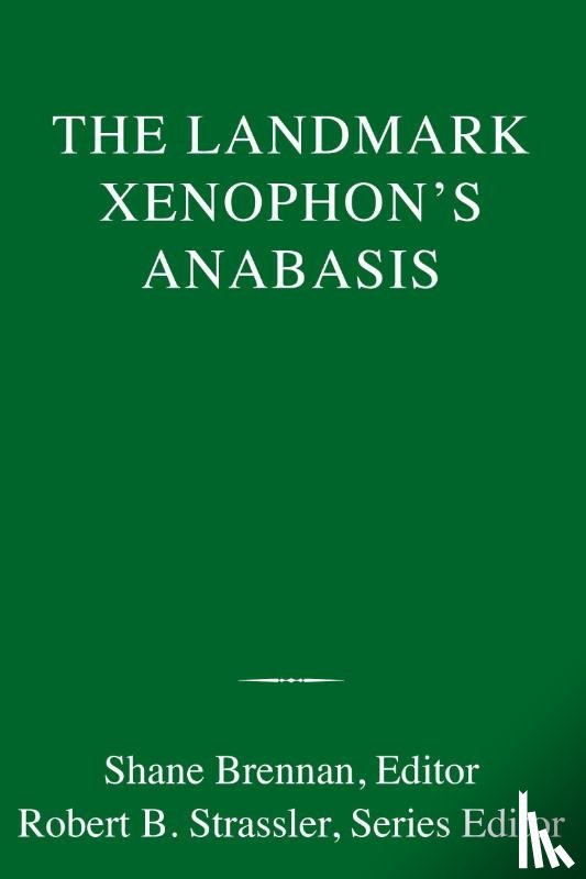 Brennan, Shane, Strassler, Robert B. - The Landmark Xenophon's Anabasis