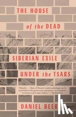 Beer, Daniel - The House of the Dead: Siberian Exile Under the Tsars