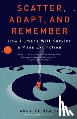 Newitz, Annalee - Scatter, Adapt, and Remember