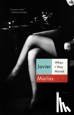 Marías, Javier - When I Was Mortal