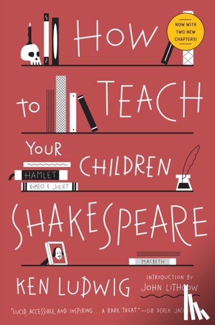 Ludwig, Ken - How to Teach Your Children Shakespeare