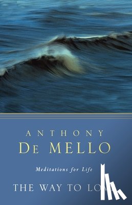 De Mello, Anthony - The Way to Love