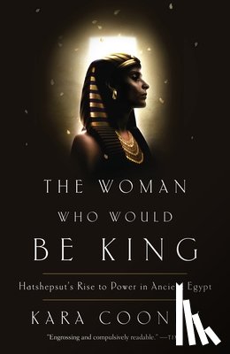 Cooney, Kara - The Woman Who Would Be King: Hatshepsut's Rise to Power in Ancient Egypt