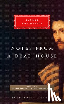 Dostoyevsky, Fyodor - NOTES FROM A DEAD HOUSE