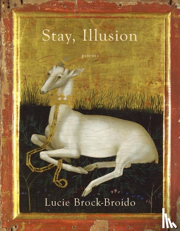 Brock-Broido, Lucie - Stay, Illusion