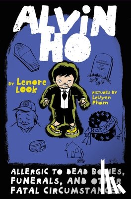 Look, Lenore - Alvin Ho: Allergic to Dead Bodies, Funerals, and Other Fatal Circumstances