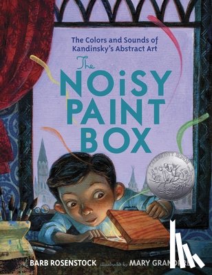 Rosenstock, Barb - The Noisy Paint Box: The Colors and Sounds of Kandinsky's Abstract Art