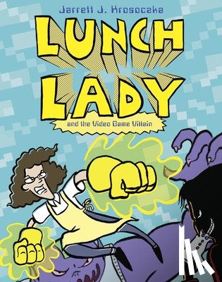Krosoczka, Jarrett J. - Lunch Lady and the Video Game Villain