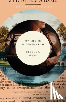 Mead, Rebecca - My Life in Middlemarch