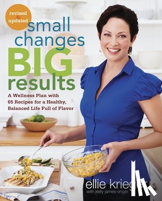 Krieger, Ellie, James-Enger, Kelly - Small Changes, Big Results, Revised and Updated