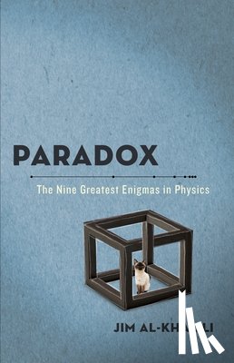 Al-Khalili, Jim - Paradox: The Nine Greatest Enigmas in Physics