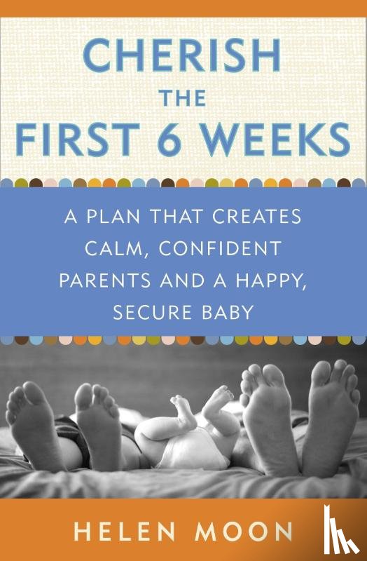 Moon, Helen - Cherish the First Six Weeks