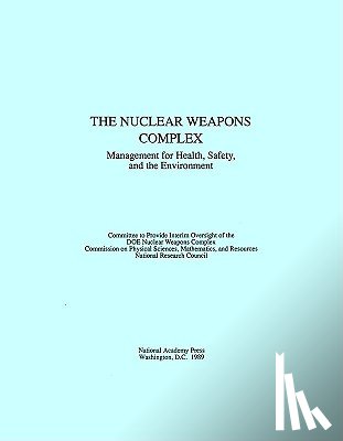 National Research Council, Division on Engineering and Physical Sciences, Commission on Physical Sciences, Mathematics, Committee to Provide Interim Oversight of the DOE Nuclear Weapons Complex - The Nuclear Weapons Complex