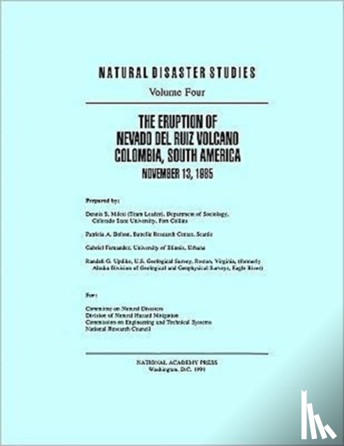 National Research Council, Division on Engineering and Physical Sciences, Commission on Engineering and Technical Systems, Division of Natural Hazard Mitigation - The Eruption of Nevado Del Ruiz Volcano Colombia, South America, November 13, 1985