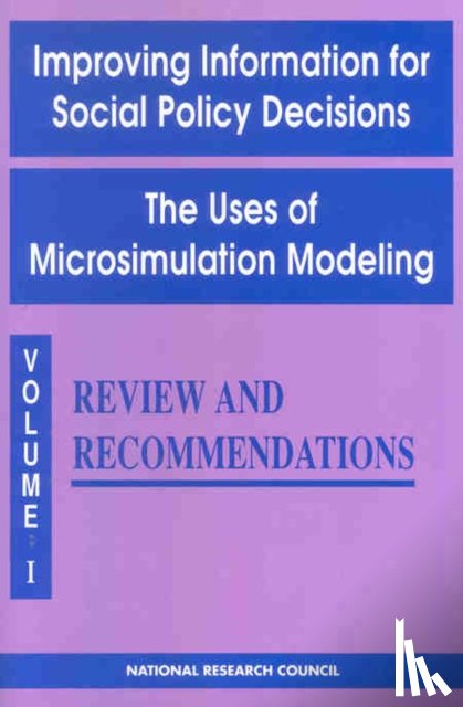 National Research Council, Division of Behavioral and Social Sciences and Education, Commission on Behavioral and Social Sciences and Education, Committee on National Statistics - Improving Information for Social Policy Decisions -- The Uses of Microsimulation Modeling