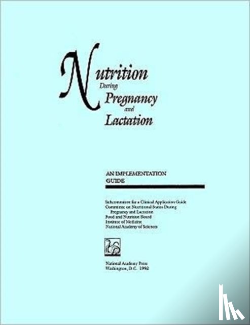 Institute of Medicine, Subcommittee for a Clinical Applications Guide - Nutrition During Pregnancy and Lactation