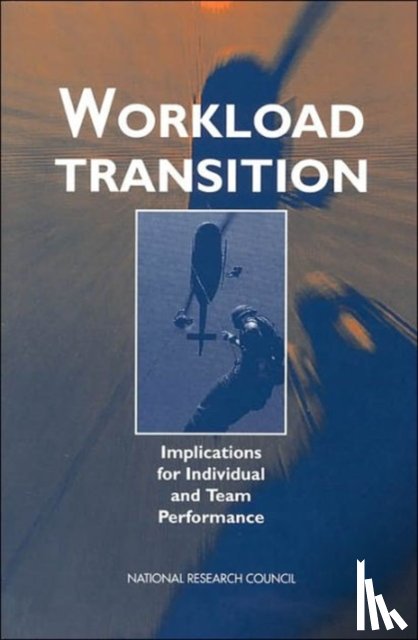 National Research Council, Division of Behavioral and Social Sciences and Education, Board on Human-Systems Integration, Panel on Workload Transition - Workload Transition