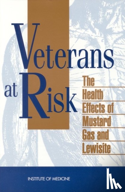 Committee On The Survey Of The Health Effects Of Mustard Gas And Lewisite, Institute of Medicine - Veterans at Risk