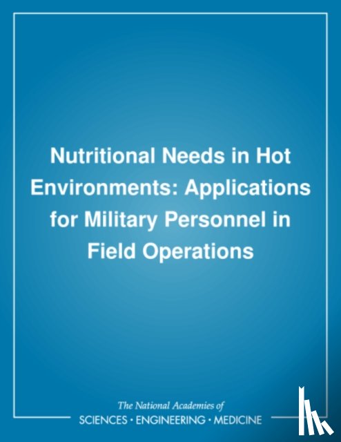 Committee on Military Nutrition Research, Institute of Medicine - Nutritional Needs in Hot Environments
