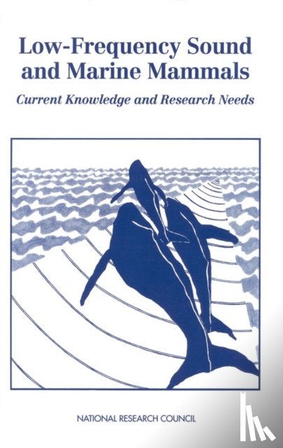 National Research Council, Division on Earth and Life Studies, Commission on Geosciences, Environment and Resources, Committee on Low-Frequency Sound and Marine Mammals - Low-Frequency Sound and Marine Mammals