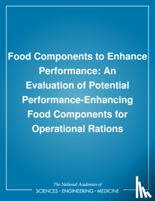 Institute of Medicine, Food and Nutrition Board, Committee on Military Nutrition Research - Food Components to Enhance Performance