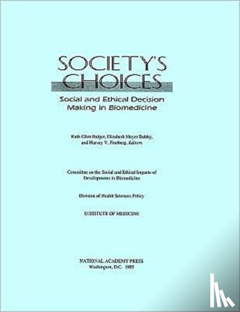 Institute of Medicine, Committee on the Social and Ethical Impacts of Developments in Biomedicine - Society's Choices