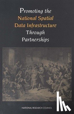 National Research Council, Division on Earth and Life Studies, Commission on Geosciences, Environment and Resources, Mapping Science Committee - Promoting the National Spatial Data Infrastructure Through Partnerships