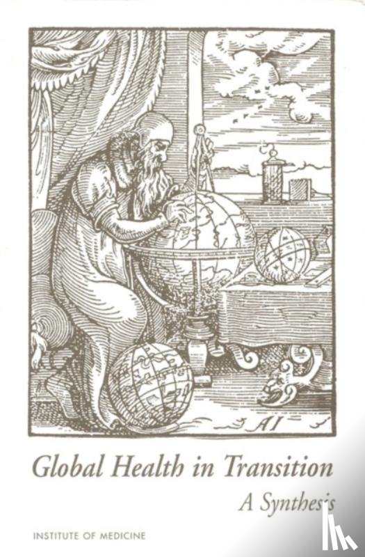 Institute of Medicine, Board on International Health, Harrison, Polly F., Bryant, John H. - Global Health in Transition: A Synthesis
