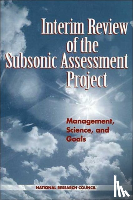 National Research Council, Division on Earth and Life Studies, Commission on Geosciences, Environment and Resources, Board on Atmospheric Sciences and Climate - Interim Review of the Subsonic Assessment Project