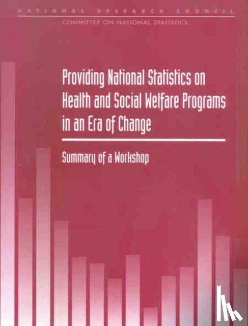 National Research Council, Division of Behavioral and Social Sciences and Education, Commission on Behavioral and Social Sciences and Education, Committee on National Statistics - Providing National Statistics on Health and Social Welfare Programs in an Era of Change