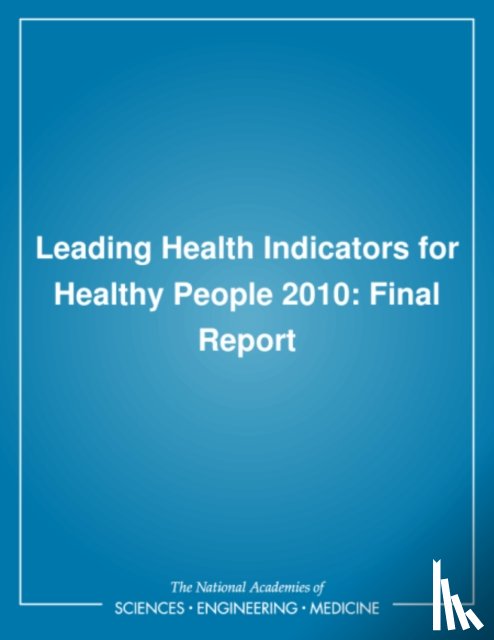 Institute of Medicine, Committee on Leading Health Indicators for Healthy People 2010 - Leading Health Indicators for Healthy People 2010