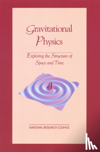 National Research Council, Division on Engineering and Physical Sciences, Board on Physics and Astronomy, Committee on Gravitational Physics - Gravitational Physics