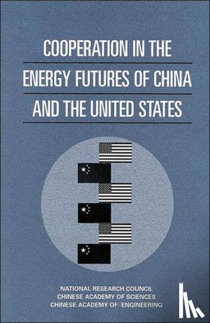 Chinese Academy of Engineering, Chinese Academy of Sciences, National Research Council - Cooperation in the Energy Futures of China and the United States